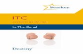 ITC - Starkey for Hearing Care Professionals · You have Mini-Canal or In-The-Canal (ITC) hearing instruments. Your hearing instruments were made for you, to treat your hearing loss.