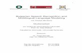 Bulgarian Speech Recognition and Multilingual Language ...isl.anthropomatik.kit.edu/pdf/Mircheva2006.pdf · The Bulgarian language is a member of the Indo-European family of languages.
