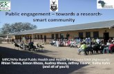 Public engagement towards a research- smart community€¦ · Public engagement –towards a research- smart community MRC/Wits Rural Public Health and Health Transitions Unit (Agincourt)