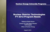 Nuclear Reactor Technologies FY 2012 Program Needs workshop presentations/Reactor... · Nuclear Reactor Technologies FY 2012 Program Needs Rebecca Smith-Kevern Director for Light