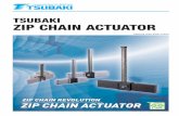 TSUBAKI ZIP CHAIN ACTUATOR · ZIP CHAIN ACTUATOR TERVO reducer for servo motors ・ Pneumatic cylinder ・ Hydraulic cylinder Stroke: 2,000 mm Reduced space The height of the chain