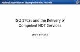 ISO 17025 and the Delivery of Competent NDT Services … · ISO 17025 and the Delivery of Competent NDT Services Brett Hyland . National Association of Testing Authorities, Australia