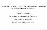 THE LILEY FORM FOR THE PRESSURE TENSOR IN MAGNETISED ... · THE LILEY FORM FOR THE PRESSURE TENSOR IN MAGNETISED PLASMA Roger J. Hosking School of Mathematical Sciences University