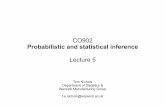 CO902 Probabilistic and statistical inference€¦ · CO902 Probabilistic and statistical inference Lecture 5 Tom Nichols Department of Statistics & Warwick Manufacturing Group t.e.nichols@warwick.ac.uk