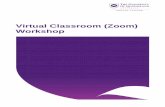 Virtual Classroom (Zoom) Workshop Classroom (Zoom... · Share documents and text to help answer questions Improve explanations by using the whiteboard Provide additional support Virtual