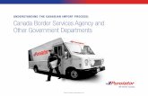 UNDERSTANDING THE CANADIAN IMPORT PROCESS: Canada …€¦ · Understanding the Canadian Import Process: Canada Border Services Agency and Other Government Departments Once a determination