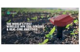 THE WORLD’S FIRST WIRELESS NPK SOIL SENSORS & REAL-TIME ...p… · Leveraging wireless sensors and machine learning, farmers are able to increase crop yields, reduce fertilizer