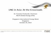LNG in Asia: At the Crossroads - Energy Studies Instituteesi.nus.edu.sg/docs/event/ff-siew-2012.pdf · LNG in Asia: At the Crossroads . Dr. Fereidun Fesharaki, Chairman . FACTS Global