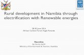 Rural development in Namibia through electrification with ... · Rural development in Namibia through electrification with Renewable energies Namibia By Paulus Ashili Ministry of