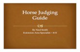 By Neal Smith Extension Area Specialist – 4-H15 Horse Ju… · Four Steps in Judging Horses Information Observation Comparison Conclusion Judging Steps Information Know the intended