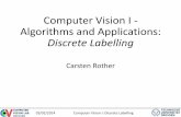 Computer Vision I - Algorithms and Applications: Discrete ...ds24/lehre/cv1_ws_2013/VL10.pdf · Computer Vision I - Algorithms and Applications: Discrete Labelling Carsten Rother
