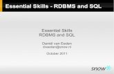 Essential Skills RDBMS and SQL - OS3 · Essential Skills - RDBMS and SQL Essential Skills RDBMS and SQL Daniël van Eeden dveeden@snow.nl October 2011. What is a Database? A structured