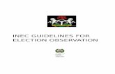 INEC GUIDELINES FOR ELECTION OBSERVATION€¦ · of Nigeria’s Independence and are a serious test of the strength of the country’s commitment to elective government. Every Nigerian