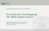 Patchwork Prototyping for Web Applications€¦ · Patchwork Prototyping for Web Applications Medieninformatik Hauptseminar Wintersemester 2009 / 2010 „Prototyping“ MI Hauptseminar