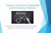 Tobacco, Electronic Cigarettes and Emerging Products · • Using the Tobacco Industry playbook – appealing to youth! • Developed by graduate students at Stanford, now has 56.4%
