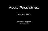 Acute Paediatrics. Not just ABC - MCHNV · A Cute Paediatrics . Objectives Paediatric clinical assessment The role of the Emergency Department Work / Life balance . The Universal