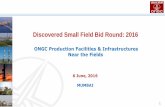 Discovered Small Field Bid Round: 2016online.dghindia.org/.../ONGC_Facilities_Road_Show_Mumbai_6_June_… · 6 June, 2016 MUMBAI Discovered Small Field Bid Round: 2016 ONGC Production