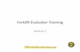 evaluator forklift certification · Forklift Evaluator Training Module 2 . Operating the Forklift Safely operating a forklift requires preparation, anticipation and careful attention