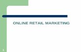 ONLINE RETAIL MARKETING€¦ · LEARNING OUTCOMES To define e-commerce within context of retailing management To assess factors affecting development of online retailing To consider