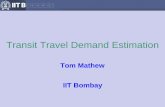 Transit Travel Demand Estimation - CiSTUPcistup.iisc.ac.in/pdf/wp23rdjuly2016/5_CiSTUP Workshop_Tom Math… · Transit Travel Demand Estimation Tom Mathew IIT Bombay . Comprehensive