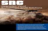Degraded Visual Environment (DVE) Solutions€¦ · SNC’s Degraded Visual Environment (DVE) solutions provide increased ﬂight safety and operational capability by restoring pilot