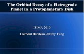 The Orbital Decay of a Retrograde Planet in a ...isima.ucsc.edu/2010/presentations/fung.pdf · Planets could be put on retrograde orbits before the gas disk evaporates. The Supersonic