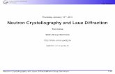 Neutron Crystallography and Laue Diffractionshelx.uni-ac.gwdg.de/~tg/research/seminars/pdfs/2011-01-13_neutro… · Neutron radiation is also not as directed as e.g. synchrotron radiation,