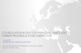 CCS REGULATION IN GULF COOPERATION COUNCIL (GCC): … · CCS REGULATION IN GULF COOPERATION COUNCIL (GCC): CURRENT PROGRESS & FUTURE PERSPECTIVES I-Tsung Tsai Masdar Institute, United