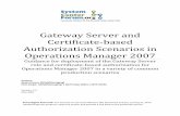 Gateway Server and Certificate-based Authorization …...Gateway Server and Certificate-based Authorization Scenarios in Operations Manager 2007 Guidance for deployment of the Gateway