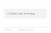 A Third Look At Prolog · 2010-04-23 · Unevaluated Terms Prolog operators allow terms to be written more concisely, but are not evaluated These are all the same Prolog term: That