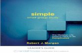 LEADER’S GUIDE...1 SIMPLE Small Group Study Leader’s Guide Welcome to this study meant to help new believers or new church members gain a clear picture of the Christian life. Thank