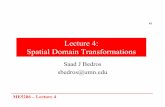 Lecture 4: Spatial Domain Transformationsme.umn.edu/courses/me5286/vision/VisionNotes/2017/ME5286... · 2017-04-12 · Lecture 4: Spatial Domain Transformations Saad J Bedros sbedros@umn.edu.