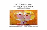 IB Visual Art - LPSwp.lps.org/lhsart/files/2012/02/IBVAHANDBOOK.pdf · 2013-07-31 · During the IB course you will focus on 2 key areas—studio work and an investigation workbook.