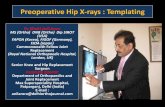 Preoperative Hip X-rays : Templating Total Hip...Preoperative Hip X-rays : Templating Dr. (Prof.) Anil Arora MS (Ortho) DNB (Ortho) Dip SIROT (USA) FAPOA (Korea), FIGOF (Germany),