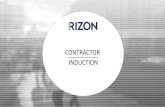 CONTRACTOR INDUCTION...Contractor Induction Welcome Rizon requires all contractors, consultants, labour-hire companies and their employees who are performing work for or on behalf