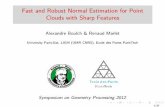 Fast and Robust Normal Estimation for Point Clouds with ...imagine.enpc.fr/~marletr/publi/SGP-2012-Boulch-Marlet_slides.pdf · Fast and Robust Normal Estimation for Point Clouds with