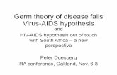 Germ theory of disease fails Virus-AIDS hypothesisaidscon.org/presentations/Duesberg.pdf1 Germ theory of disease fails Virus-AIDS hypothesis and HIV-AIDS hypothesis out of touch with