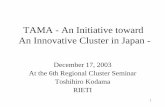 TAMA - An Initiative toward An Innovative Cluster in Japan · or engineering departments 3. Product developing SMEs 4. Product processing SMEs. 10 ... chemical constituents Knowledge