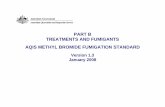 PART B TREATMENTS AND FUMIGANTS AQIS … Methyl Bromide Fumigation...AQIS Methyl Bromide Standard – Part B Treatments and Fumigants – Version 1.3 – January 2008 Page 8 of 67