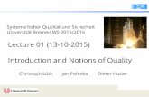 Systeme hoher Qualität und Sicherheit Universität Bremen ...cxl/lehre/ssq.ws15/lectures/slides-01.pdf · SSQ, WS 15/16 Systeme hoher Qualität und Sicherheit Universität Bremen