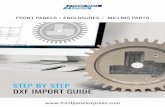 Step by Step DXF import guiDe - Front Panel ExpressNeed help Call (206) 768-0602 or Email at info@frontpanelexpress.com DXF IPORT UIDE This is a step by step guide showing how to import
