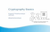 Cryptography Basics - DC206Cryptography Basics Eugenia Potseluevskaya (Jennie) @epotseluevskaya whoami Math education with the focus on cryptography and cybernetics 5 years in defensive