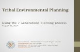 Tribal Environmental Planning - Alaska Native Tribal Health …anthc.org/.../IGAP_TribalEnvironmentalPlanning7G082114.pdf · Tribal Environmental Planning . Using the 7 Generations