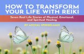 HOW TO TRANSFORM YOUR LIFE WITH REIKI · the Reiki 1 class, I was just sitting there crying because it felt like it was a calling. I had been going through a huge transformation,