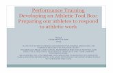 Performance Training Developing an Athletic Tool Box: Preparing …wiaa.com/ConDocs/Con1260/John Piper--Developing Your... · 2013-07-15 · Power Agility Balance Flexibility Aerobic
