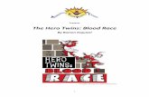 Presents The Hero Twins: Blood Race · 2020-01-03 · The Hero Twins: Blood Race by Ramón Esquivel World Premiere Production Play Synopsis Competing in the ancient Blood Race, a