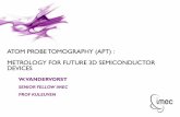 ATOM PROBE TOMOGRAPHY (APT) : METROLOGY FOR FUTURE …€¦ · • Atom Probe Tomography (APT) Metrology for future 3D semiconductor devices (selected) • High resolution ion scattering