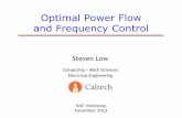 Optimal Power Flow and Frequency Control · power flow model e.g. DC/AC power flow Advantages of load-side control Distributed loads can supplement generator-side control faster (no/low