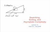 Searching, Sorting, and Asymptotic Complexity … · Asymptotic Complexity Lecture 12 CS2110 – Fall 2008 . 2 Announcements Prelim 1 ... For a conditional, count number of basic