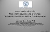 Neurotechnology in National Security and Defense · Neurotechnology in National Security and Defense: Technical Capabilities, Ethical Considerations James Giordano PhD Departments
